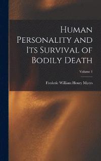 bokomslag Human Personality and Its Survival of Bodily Death; Volume 1