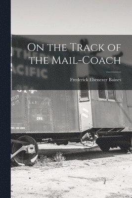 bokomslag On the Track of the Mail-Coach
