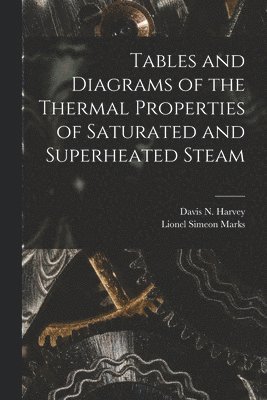 bokomslag Tables and Diagrams of the Thermal Properties of Saturated and Superheated Steam