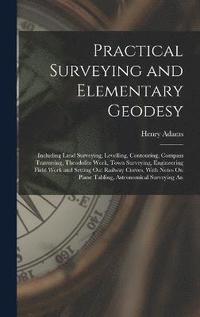 bokomslag Practical Surveying and Elementary Geodesy