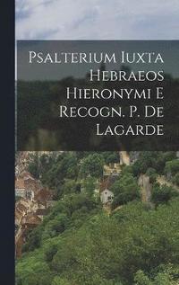bokomslag Psalterium Iuxta Hebraeos Hieronymi E Recogn. P. De Lagarde