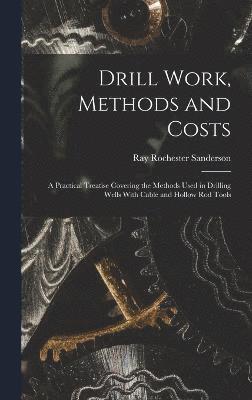 Drill Work, Methods and Costs 1