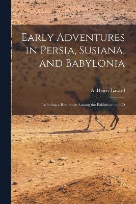 Early Adventures in Persia, Susiana, and Babylonia 1