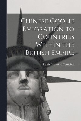 bokomslag Chinese Coolie Emigration to Countries Within the British Empire