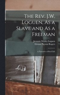 bokomslag The Rev. J.W. Loguen, As a Slave and As a Freeman