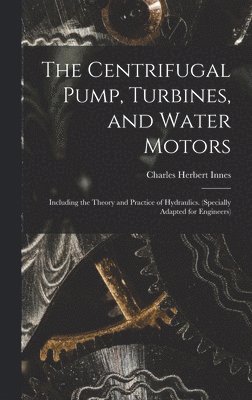 bokomslag Centrifugal Pump, Turbines, and Water Motors