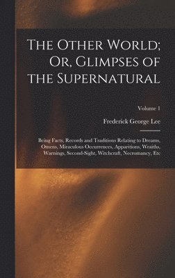 The Other World; Or, Glimpses of the Supernatural 1