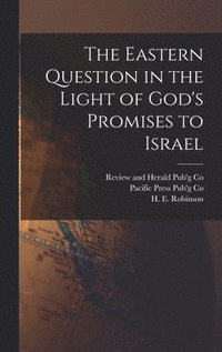 bokomslag The Eastern Question in the Light of God's Promises to Israel
