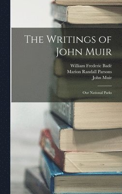 William Frederic Badè, John Muir, Marion Randall Parsons - Writings of John Muir, Inbunden