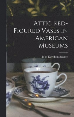 Attic Red-Figured Vases in American Museums 1