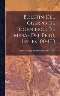 bokomslag Boletn Del Cuerpo De Ingenieros De Minas Del Per, Issues 100-103