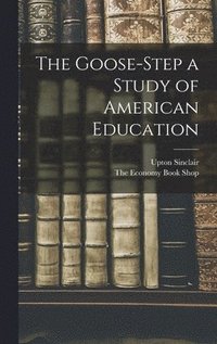 bokomslag Goose-Step a Study of American Education