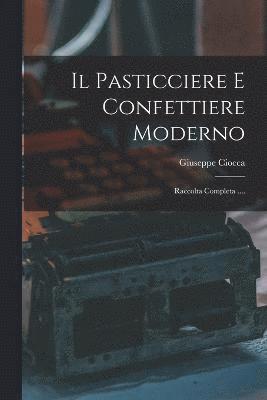 bokomslag Il Pasticciere E Confettiere Moderno