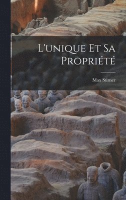 Max Stirner - L'unique Et Sa Propriété, Inbunden