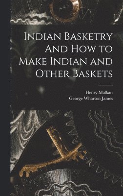 bokomslag Indian Basketry And How to Make Indian and Other Baskets