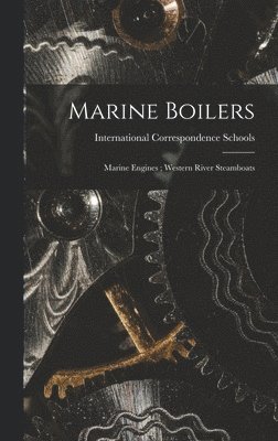 bokomslag Marine Boilers; Marine Engines; Western River Steamboats