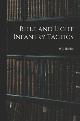 bokomslag Rifle and Light Infantry Tactics