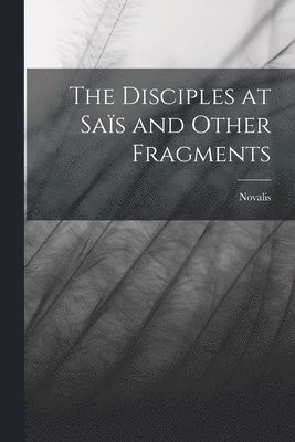 Novalis - Disciples at Saïs and Other Fragments, Häftad