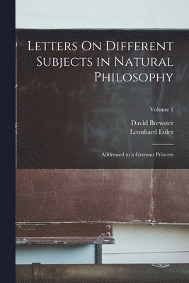 David Brewster, Leonhard Euler - Letters On Different Subjects in Natural Philosophy, Häftad