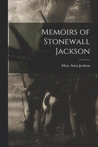 bokomslag Memoirs of Stonewall Jackson