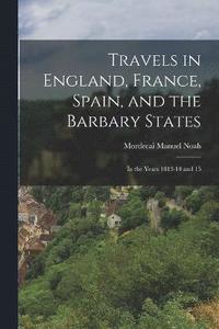 bokomslag Travels in England, France, Spain, and the Barbary States