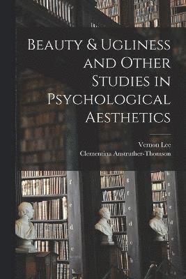 bokomslag Beauty & Ugliness and Other Studies in Psychological Aesthetics