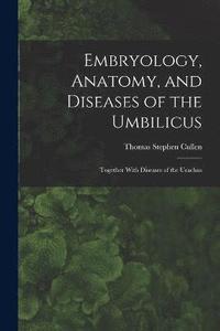 bokomslag Embryology, Anatomy, and Diseases of the Umbilicus