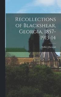 bokomslag Recollections of Blackshear, Georgia, 1857-1913-14
