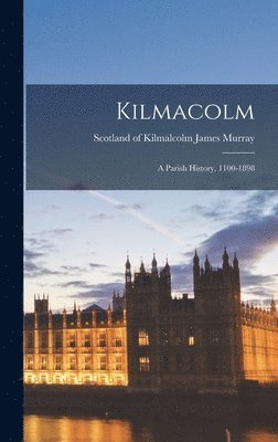 Kilmacolm; a Parish History, 1100-1898 1