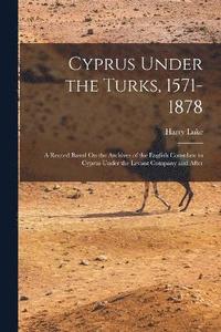 bokomslag Cyprus Under the Turks, 1571-1878