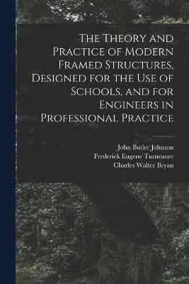 bokomslag The Theory and Practice of Modern Framed Structures, Designed for the Use of Schools, and for Engineers in Professional Practice