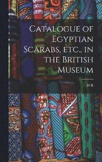 bokomslag Catalogue of Egyptian Scarabs, etc., in the British Museum