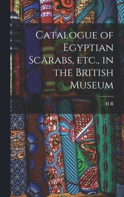 bokomslag Catalogue of Egyptian Scarabs, etc., in the British Museum