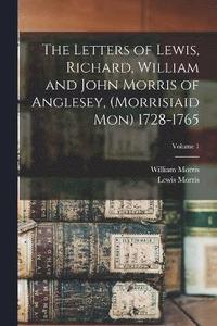 bokomslag The Letters of Lewis, Richard, William and John Morris of Anglesey, (Morrisiaid Mon) 1728-1765; Volume 1