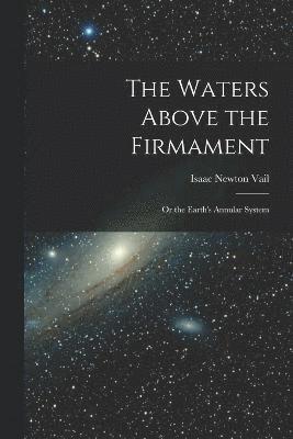 The Waters Above the Firmament 1
