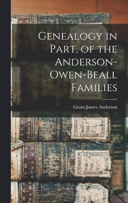 Genealogy in Part, of the Anderson-Owen-Beall Families 1