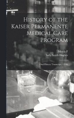 bokomslag History of the Kaiser Permanente Medical Care Program