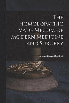 The Homoeopathic Vade Mecum of Modern Medicine and Surgery 1