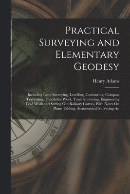 bokomslag Practical Surveying and Elementary Geodesy
