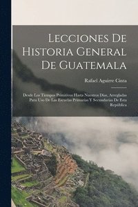 bokomslag Lecciones De Historia General De Guatemala