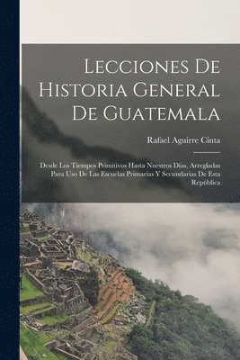 bokomslag Lecciones De Historia General De Guatemala