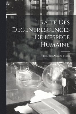 bokomslag Trait Des Dgnrescences De L'espce Humaine