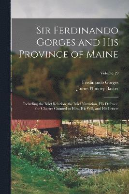 Sir Ferdinando Gorges and His Province of Maine