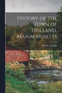 bokomslag History of the Town of Holland, Massachusetts