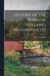 bokomslag History of the Town of Holland, Massachusetts