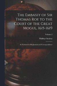 bokomslag The Embassy of Sir Thomas Roe to the Court of the Great Mogul, 1615-1619