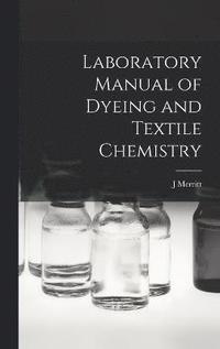 bokomslag Laboratory Manual of Dyeing and Textile Chemistry