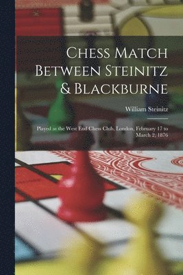 bokomslag Chess Match Between Steinitz & Blackburne