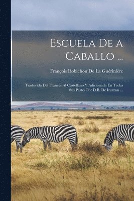 François Robichon de la Guérinière - Escuela De a Caballo ..., Häftad