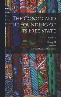 bokomslag The Congo and the Founding of its Free State; a Story of Work and Exploration; Volume 2